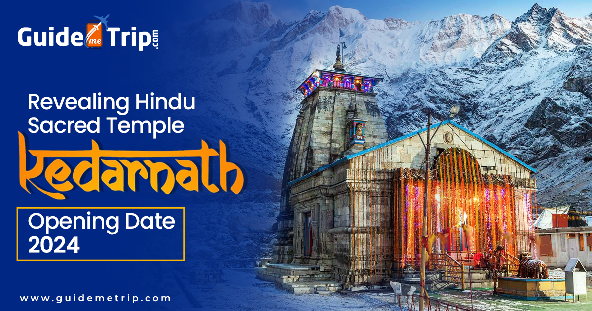 Revealing Hindu Sacred Temple Kedarnath Opening Date 2024