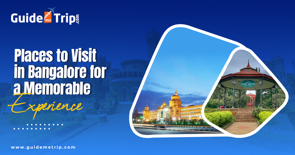 A Guide to the City’s Top Attractions & Best Places to Visit in Bangalore
