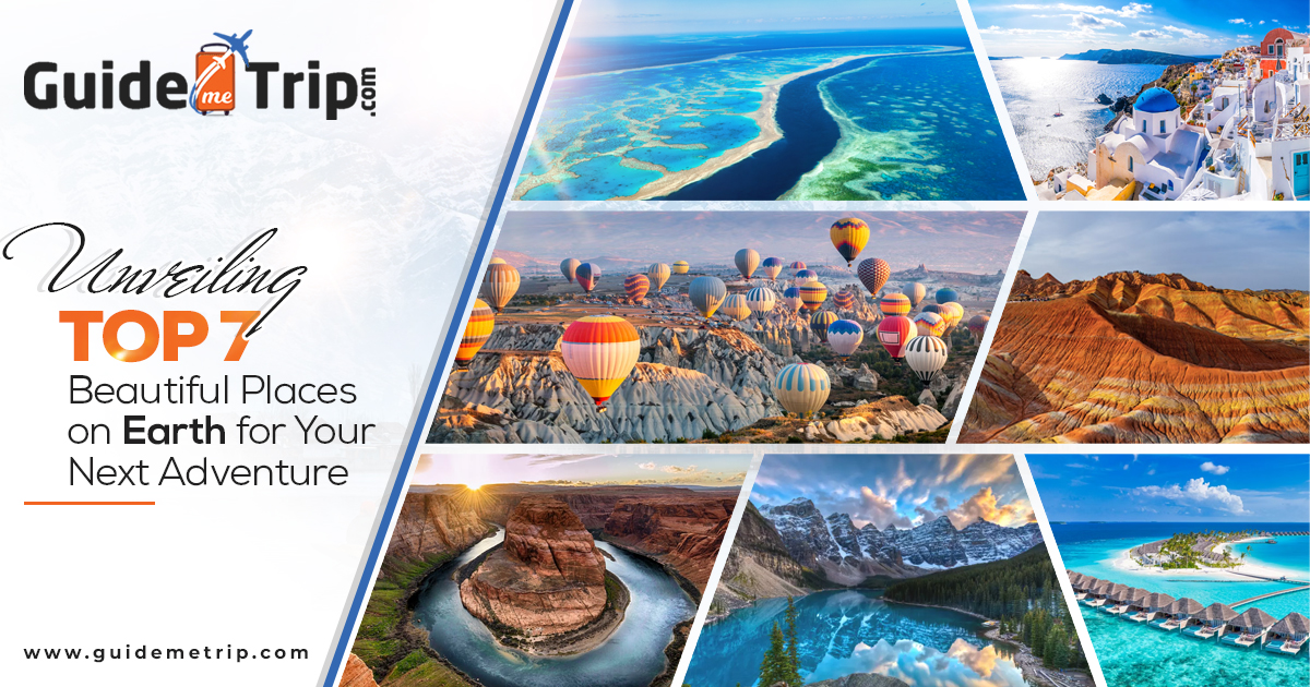Unveiling Top 7 Beautiful Places on Earth for Your Next Adventure