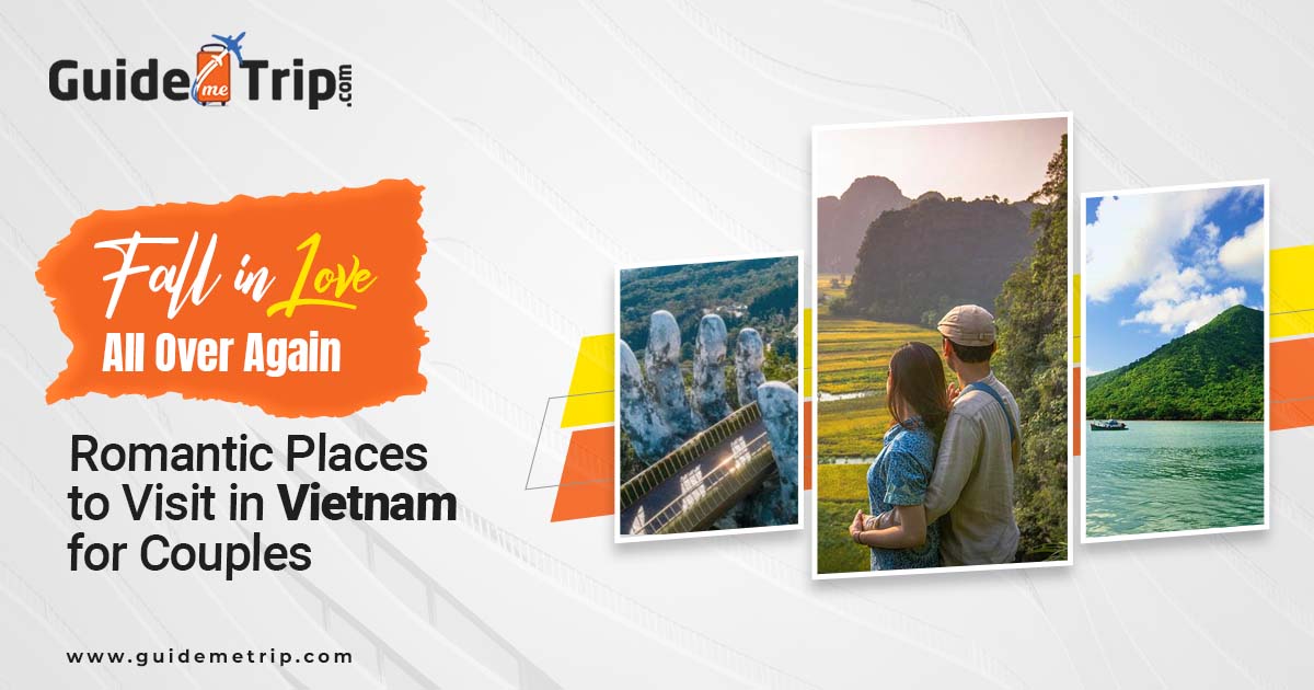 Fall in Love All Over Again: Romantic Places to Visit in Vietnam for Couples
